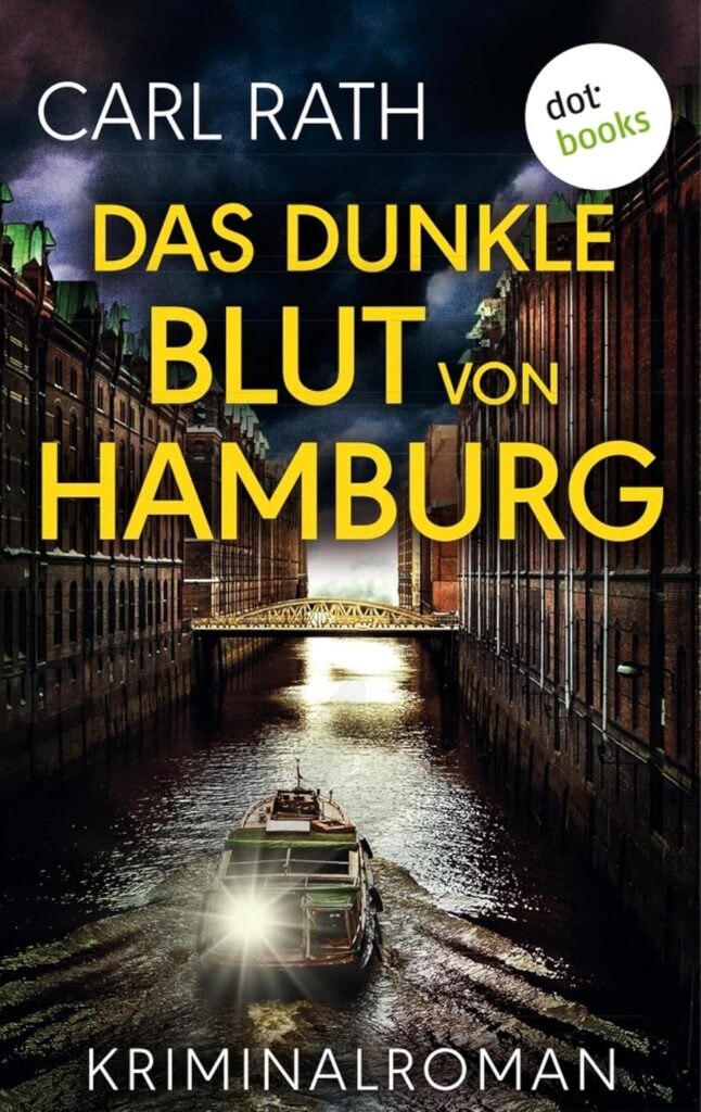 Buchcover zum Kriminalroman „Das dunkle Blut von Hamburg“. Der Roman stammt von Autor Claudius Crönert unter dem Pseudonym Carl Rath.