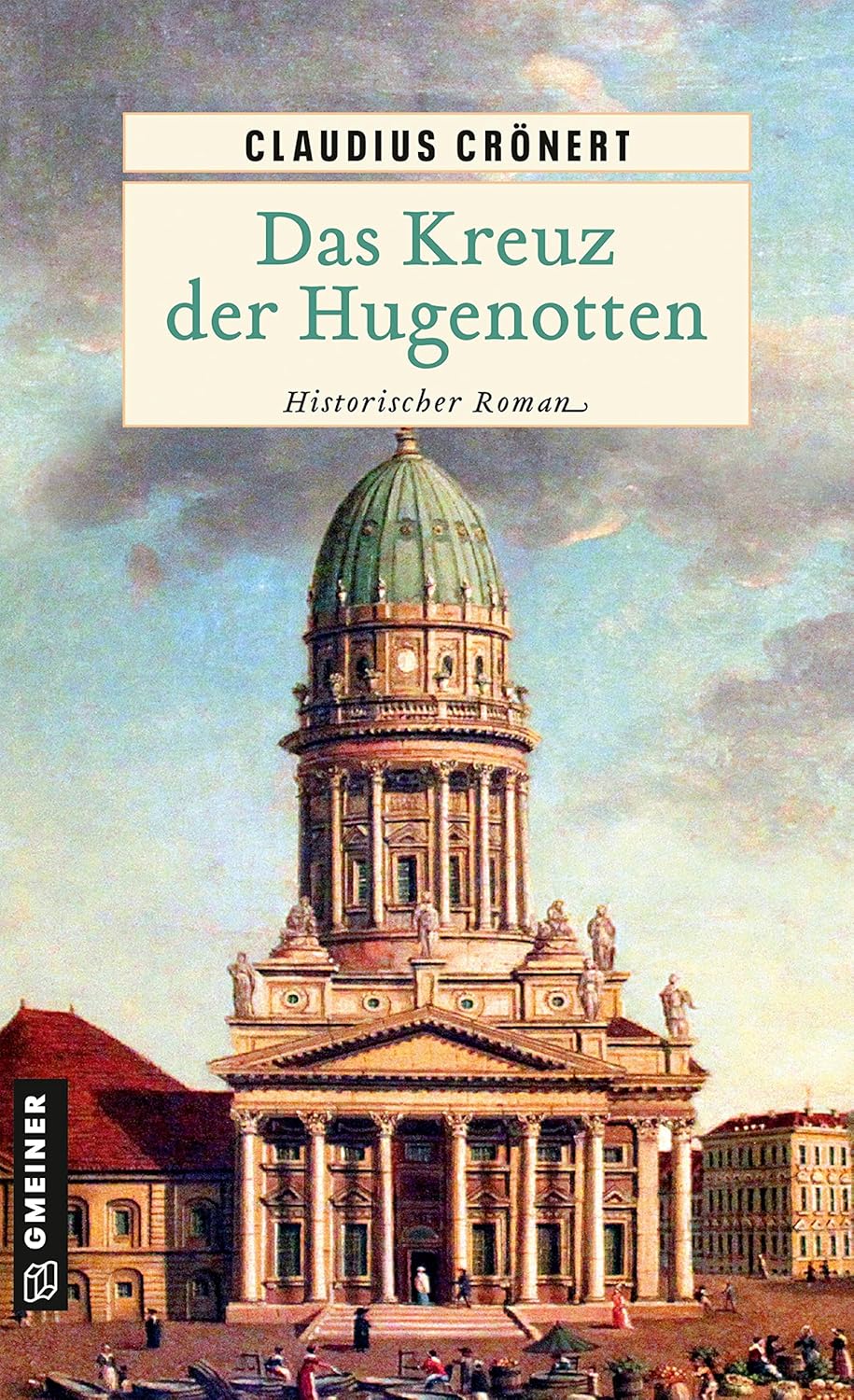 Buchcover zum historischen Roman „Das Kreuz der Hugenotten“ von Autor Claudius Crönert.