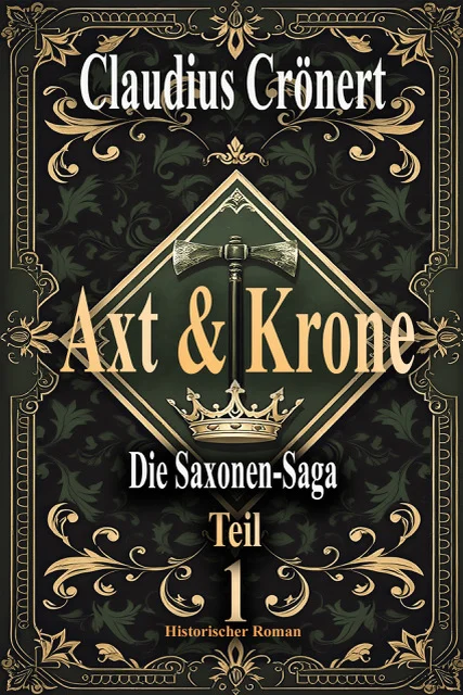 Buchcover zum historischen Roman „Axt & Krone – Die Saxonen-Saga, Teil 1 von 3“ von Autor Claudius Crönert.
