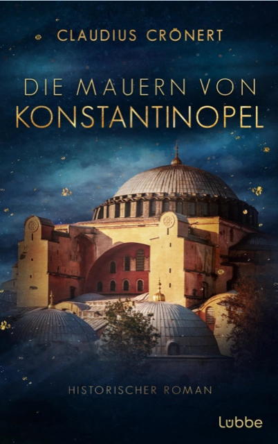 Buchcover zum historischen Roman „Die Mauern von Konstantinopel“ von Autor Claudius Crönert. Erscheint am 02. November 2026 bei Bastei-Lübbe, Köln.